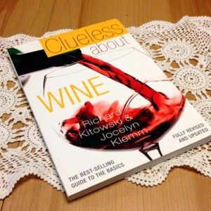 Parties and Entertaining ,  Clueless About Wine, guide to the basics